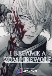 I Became A Zompirewolf