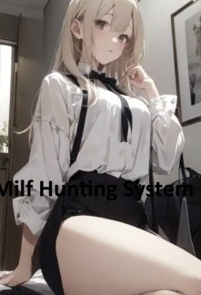 Milf Hunting System: Becoming A Milf Hunter After Transmigration