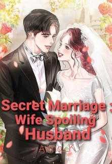 Secret Marriage : Wife Spoiling Husband