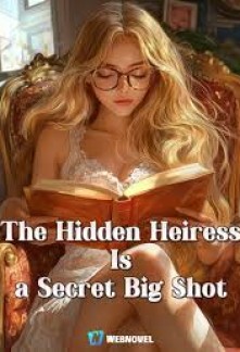 The Hidden Heiress Is a Secret Big Shot