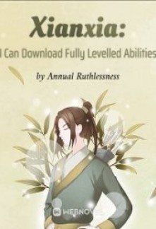 Xianxia: I Can Download Fully Levelled Abilities